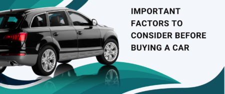 Important Factors To Consider Before Buying A Car