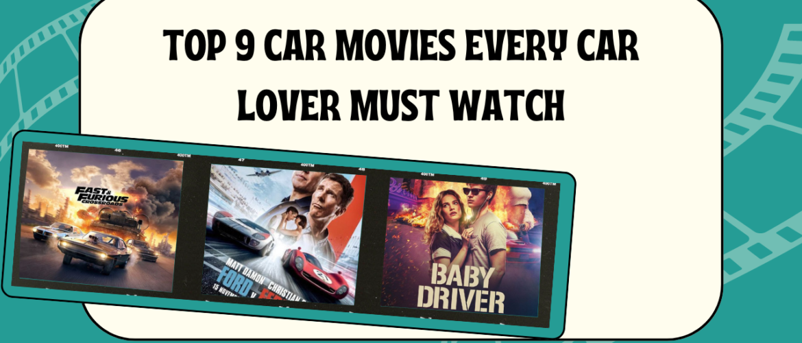Top 9 Car Movies Every Car Lover must Watch