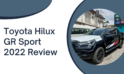 Toyota Hilux GR Sport 2022 Review