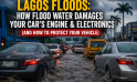 Lagos Floods: How Flood Water Damages Your Car’s Engine & Electronics (And How to Protect Your Vehicle)